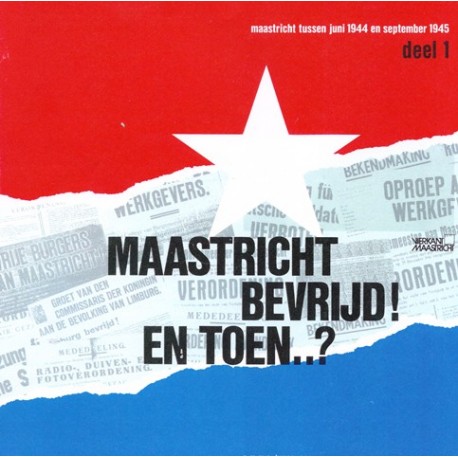 12. Maastricht bevrijd! En toen ? Deel 1 en 2